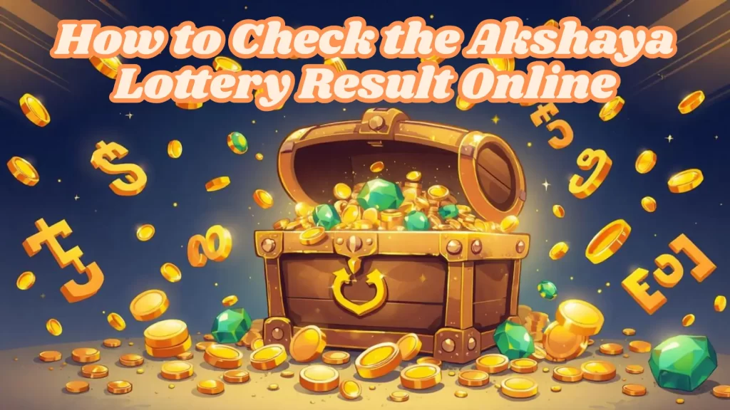 Steps to Check the Akshaya Lottery Result Online