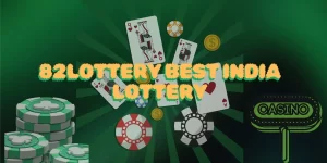 Why 82lottery Best India Lottery